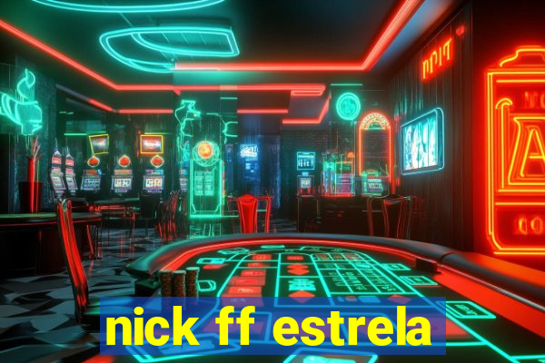 nick ff estrela